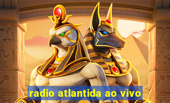 radio atlantida ao vivo